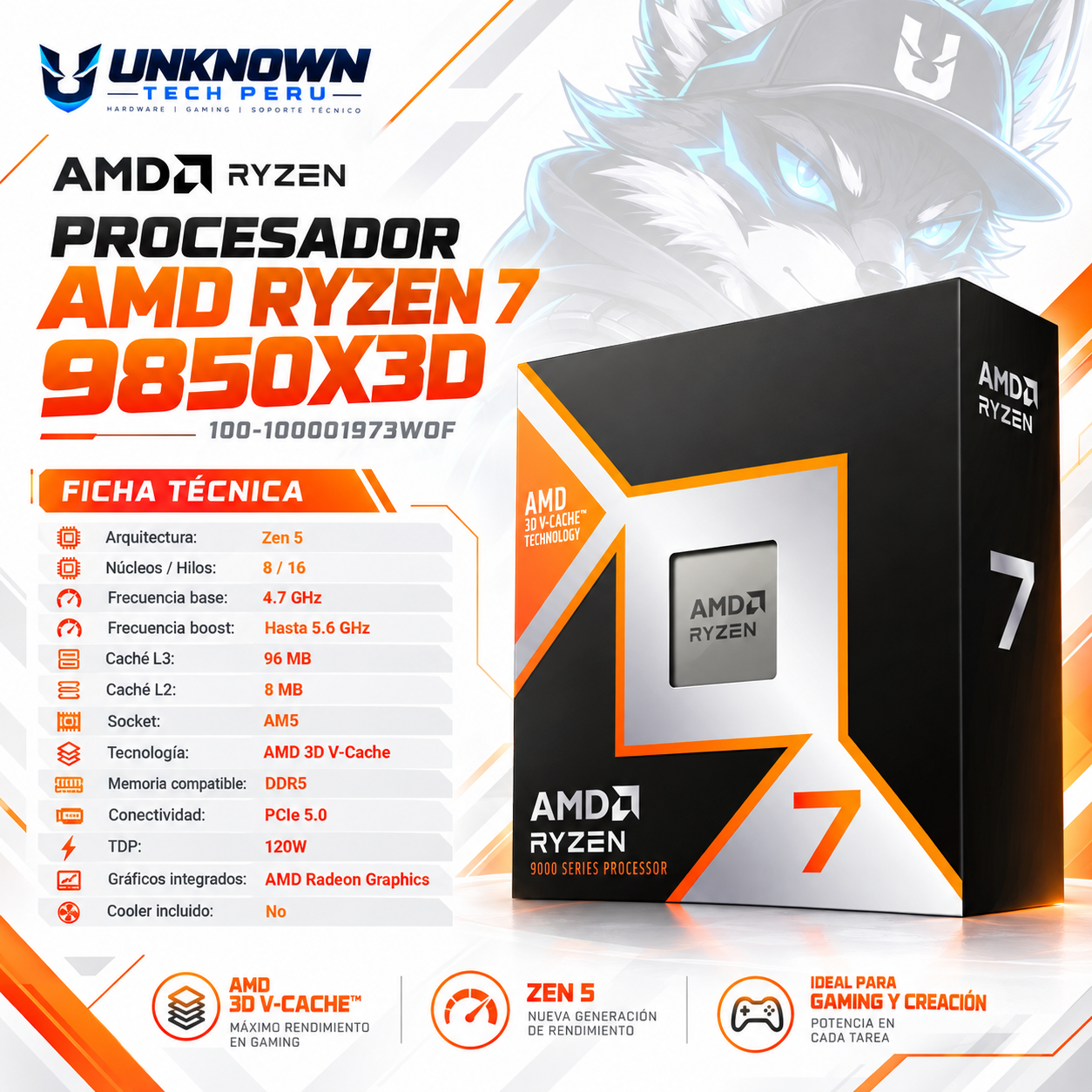 PROCESADOR AMD RYZEN 7 9850X3D ( 100-100001973WOF ) | SERIES 9000 | ZEN 5 | 4.70GHz - 5.60GHz MAX | 104MB - 8N - 16H | Radeon Graphics (Raphael)  | S/ COOLER | 115W - 150W MAX | PCIe® 5.0 | AM5