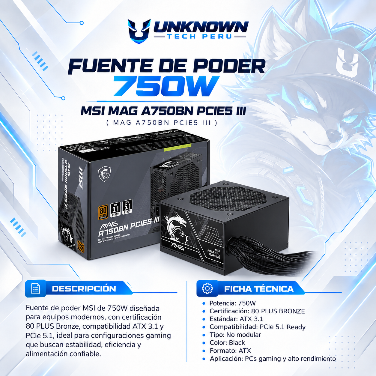 FUENTE DE PODER 750W | MSI MAG A750BN PCIE5 III ( MAG A750BN PCIE5 III ) | BLACK | 80 PLUS BRONZE | ATX 3.1 | PCIe 5.1 | NO MODULAR |