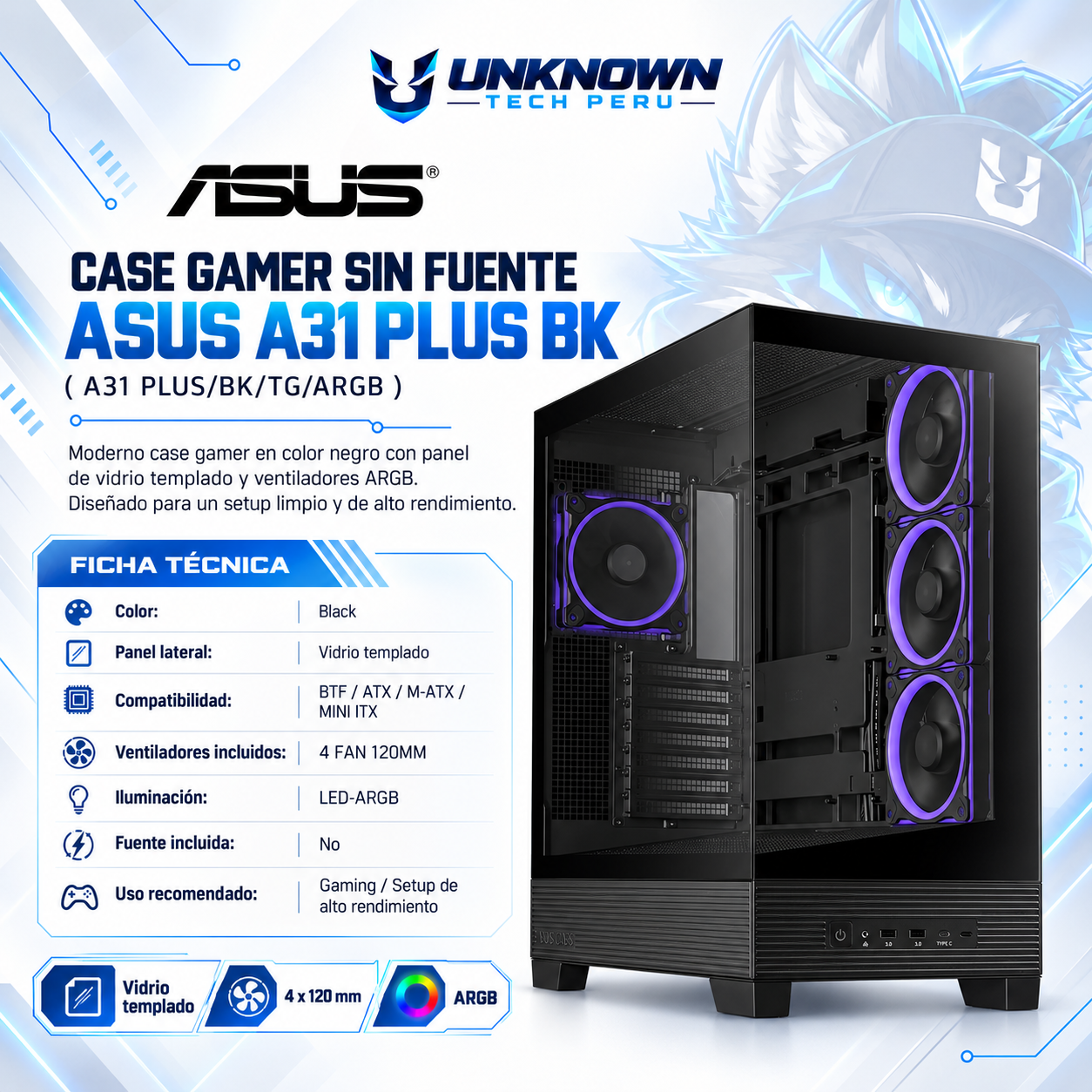 CASE GAMER SIN FUENTE ASUS A31 PLUS BK ( A31 PLUS/BK/TG/ARGB ) | BLACK | VIDRIO TEMPLADO | BTF / ATX / M-ATX / MINI-ITX | 3 FAN 120MM ARGB REVERSE + 1 FAN 120MM ARGB | AIO 360MM SUPERIOR | LED-ARGB